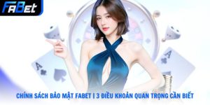 Chính sách bảo mật Fabet