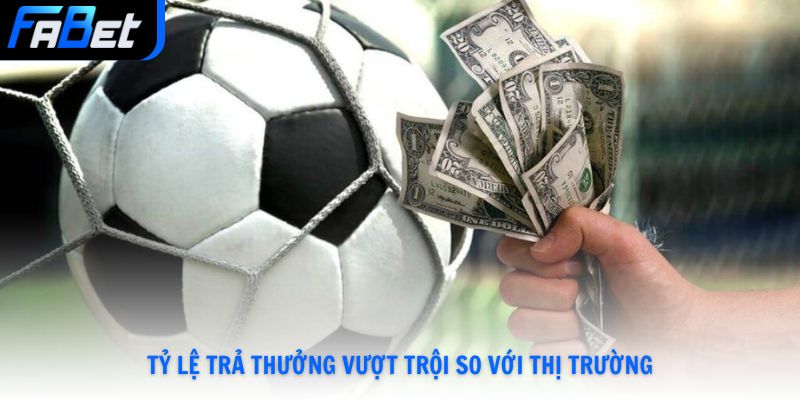 Tỷ lệ trả thưởng tại Fabet vượt trội so với thị trường
