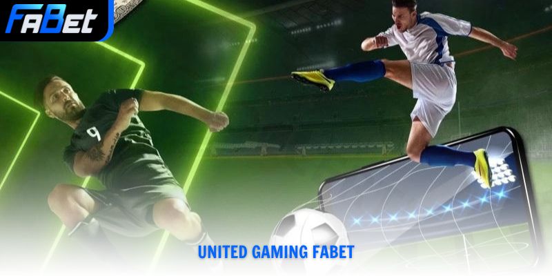 United Gaming Fabet Cược Thể Thao Lý Tưởng