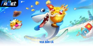 Vua Bắn Cá Săn Thưởng Đổi Thẻ Uy Tín Và Mẹo Chơi Tại Fabet